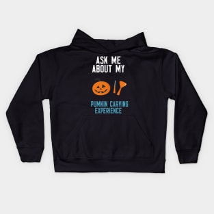 Ask Me About My Pumpkin Carving Experience Kids Hoodie